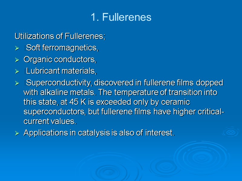 1. Fullerenes Utilizations of Fullerenes;  Soft ferromagnetics,  Organic conductors,   Lubricant